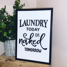 Load image into Gallery viewer, Laundry today or naked tomorow wooden layered sign
